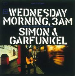Simon And Garfunkel : Wednesday Morning, 3 A.M.